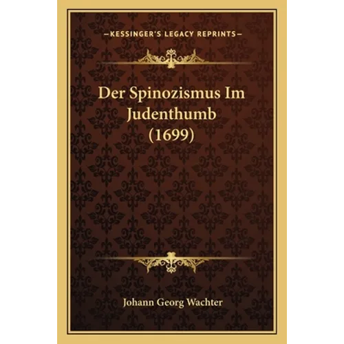 Der Spinozismus Im Judenthumb (1699)