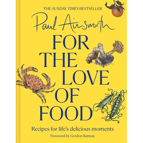 For the Love of Food: Recipes for Life's Delicious Moments