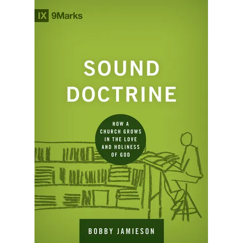 Sound Doctrine: How a Church Grows in the Love and Holiness of God