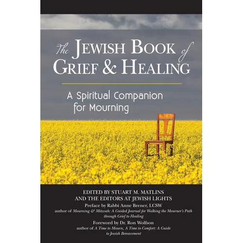 The Jewish Book of Grief and Healing: A Spiritual Companion for Mourning