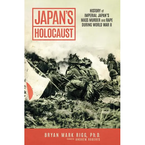 Japan's Holocaust: History of Imperial Japan's Mass Murder and Rape During World War II