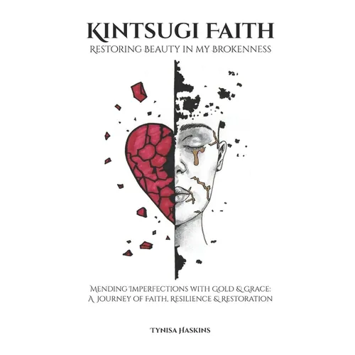 Kintsugi Faith: Restoring Beauty in my Brokenness