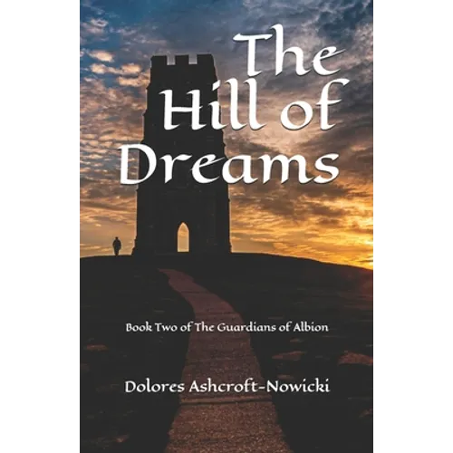 The Hill of Dreams: Book Two of The Guardians of Albion