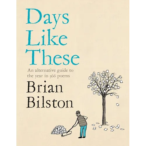 Days Like These: An Alternative Guide to the Year in 366 Poems