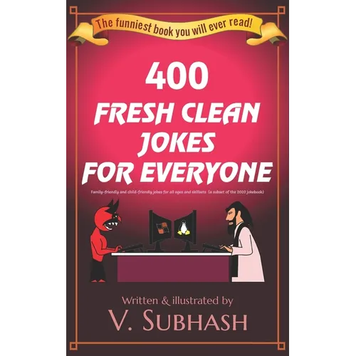 400 Fresh Clean Jokes For Everyone: Family-friendly and child-friendly jokes for all ages and skillsets (a subset of the 2020 jokebook)