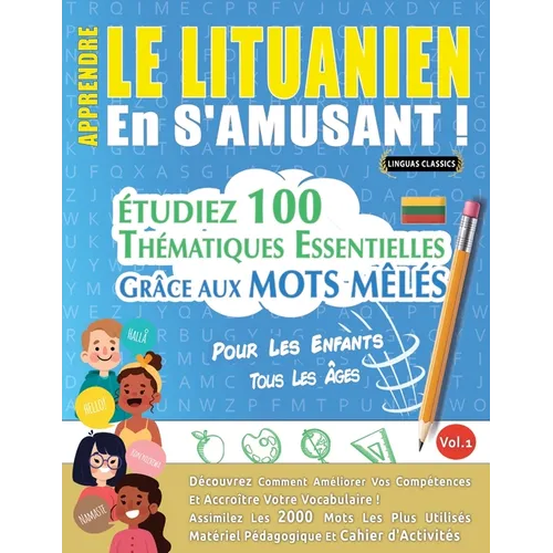 Apprendre Le Lituanien En s'Amusant - Pour Les Enfants: Tous Les Âges - Étudiez 100 Thématiques Essentielles Grâce Aux Mots Mêlés - Vol.1