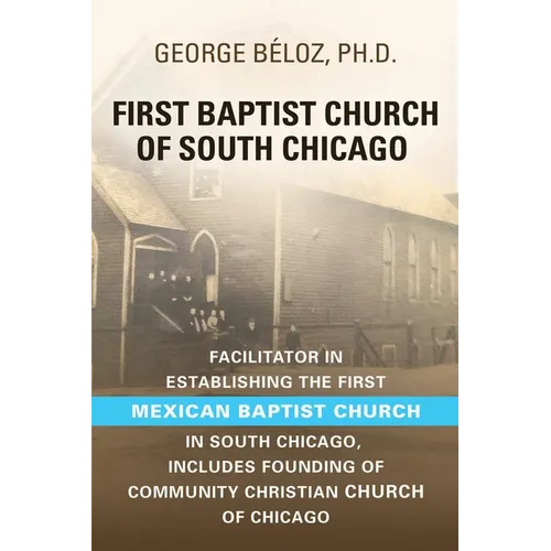 The First Baptist Church of South Chicago: Facilitator in Establishing the First Mexican Baptist Church in South Chicago