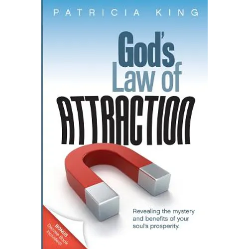 God's Law of Attraction: Revealing the Mystery and Benefits of Your Soul's Prosperity