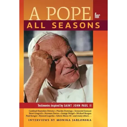 A Pope for All Seasons: Testimonies Inspired by Saint John Paul II