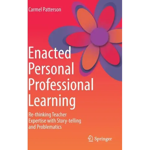 Enacted Personal Professional Learning: Re-Thinking Teacher Expertise with Story-Telling and Problematics