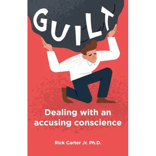 Guilt: Dealing with an accusing conscience