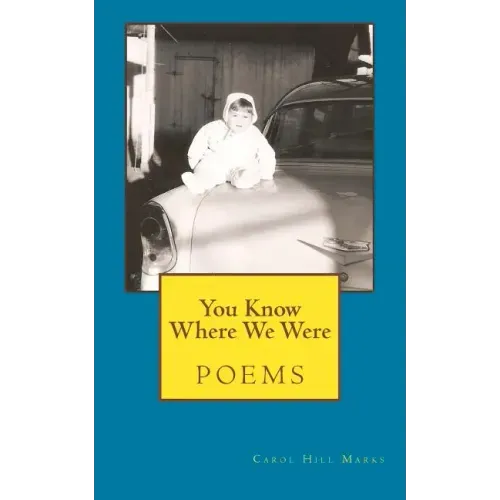 You Know Where We Were: poems