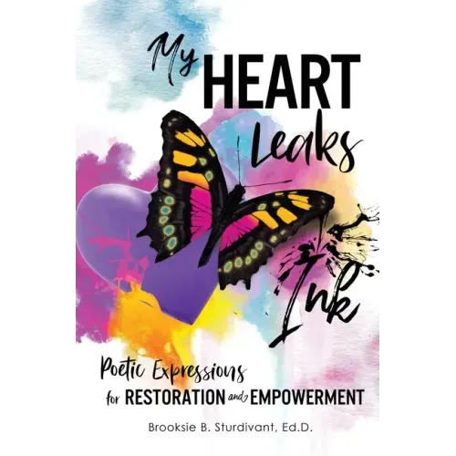 My Heart Leaks Ink: Poetic Expressions for Restoration and Empowerment