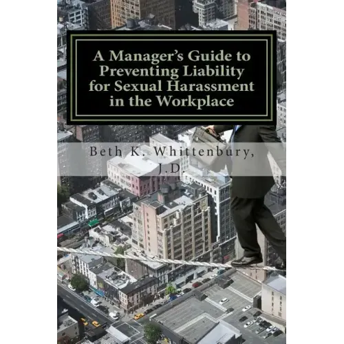 A Manager's Guide to Preventing Liability for Sexual Harassment in the Workplace