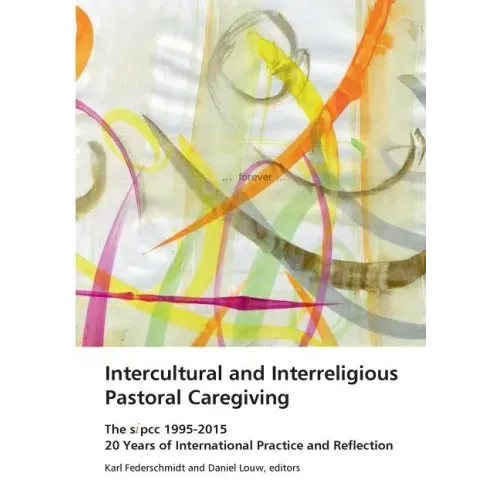 Intercultural and Interreligious Pastoral Caregiving: The SIPCC 1995-2015: 20 Years of International Practice and Reflection
