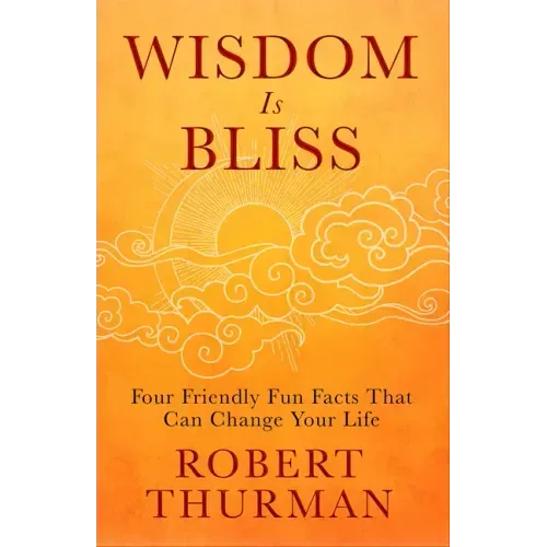 Wisdom Is Bliss: Four Friendly Fun Facts That Can Change Your Life