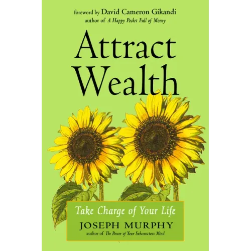 Attract Wealth: Take Charge of Your Life