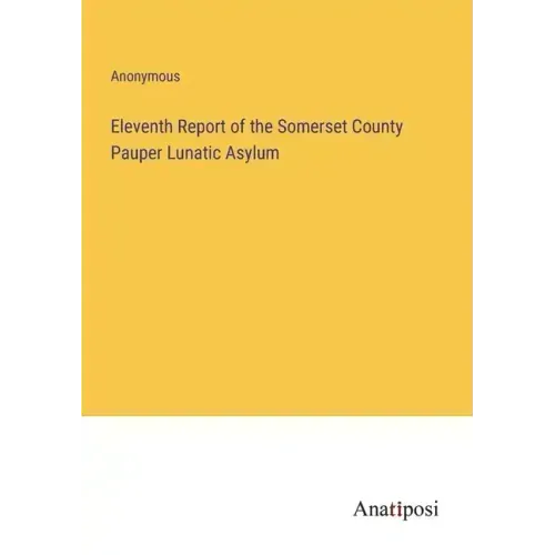 Eleventh Report of the Somerset County Pauper Lunatic Asylum