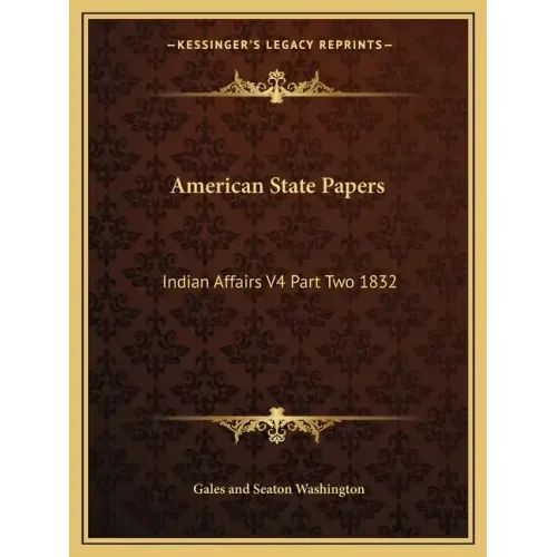 American State Papers: Indian Affairs V4 Part Two 1832