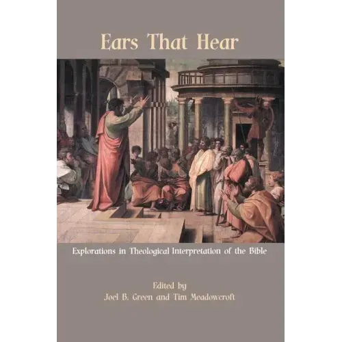 Ears That Hear: Explorations in Theological Interpretation of the Bible