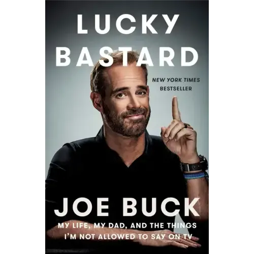 Lucky Bastard: My Life, My Dad, and the Things I'm Not Allowed to Say on TV
