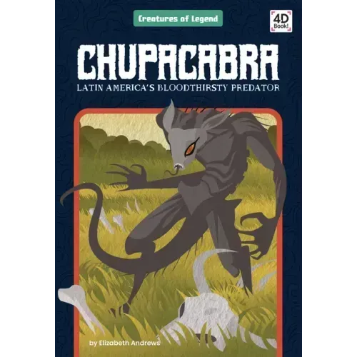 Chupacabra: Latin America's Bloodthirsty Predator: Latin America's Bloodthirsty Predator