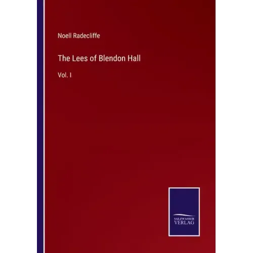 The Lees of Blendon Hall: Vol. I