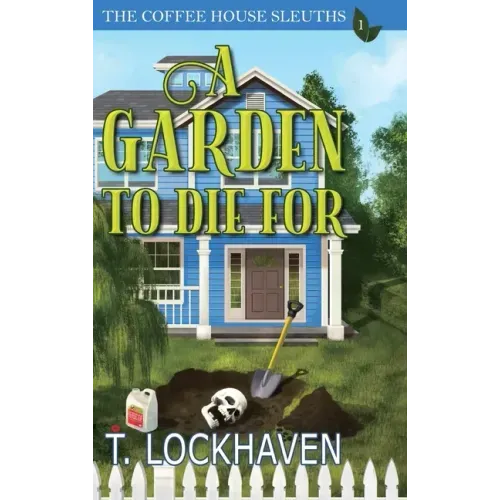 A Garden to Die For (Book 1): The Coffee House Sleuths