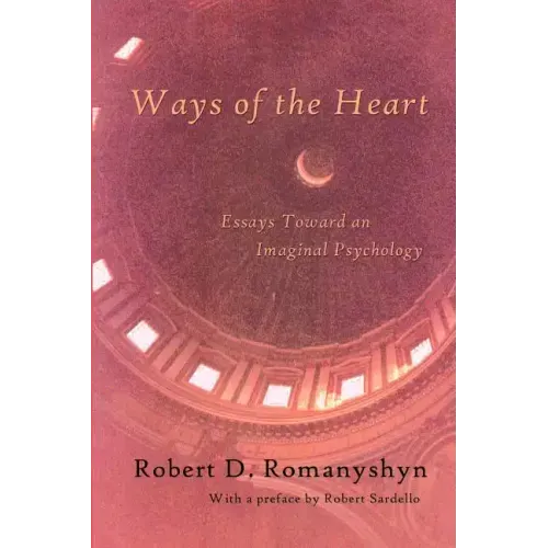 Ways of the Heart: Essays Toward an Imaginal Psychology
