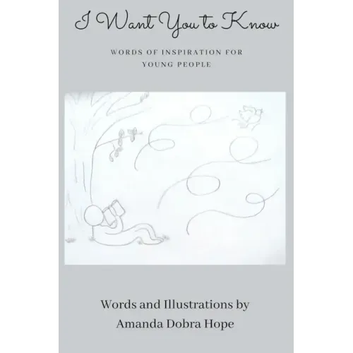 I Want You to Know: Words of Inspiration for Young People (Gift Book For Christmas, Birthday, or Anytime-Perfect for Teens or Young Adults
