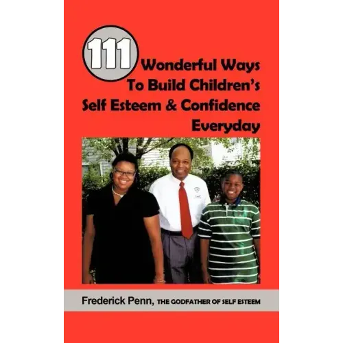 111 Wonderful Ways To Build Children's Self Esteem & Confidence Everyday