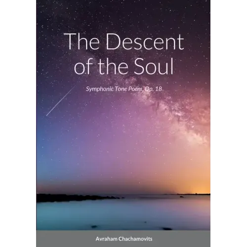 The Descent of the Soul: Symphonic Tone Poem, Op. 18