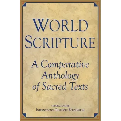 World Scripture: A Comparative Anthology of Sacred Texts