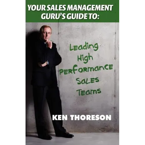 Your Sales Management Guru's Guide To. . . Leading High-Performance Sales Teams