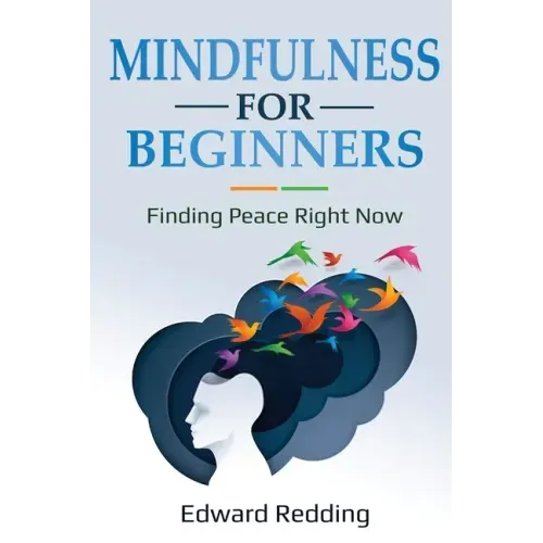 Mindfulness for Beginners: Finding Peace Right Now