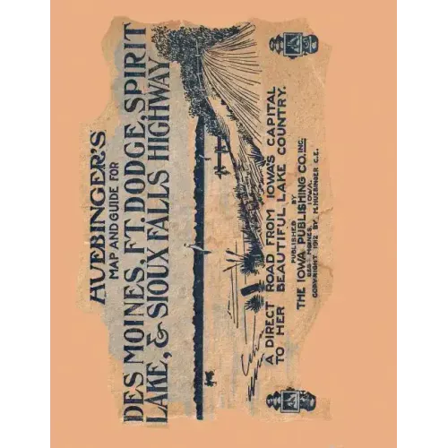 Huebinger's Map and Guide For Des Moines, Ft. Dodge, Spirit Lake, and Sioux Falls Highway: A Direct Road From Iowa's Capital To Her Beautiful Lake Cou