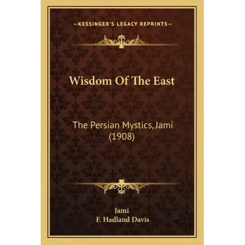 Wisdom Of The East: The Persian Mystics, Jami (1908)