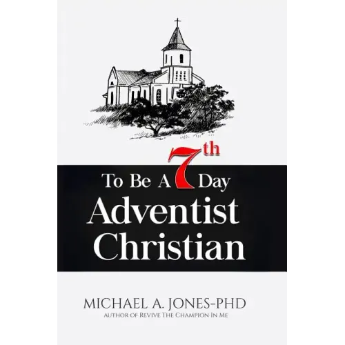 To Be A 7th Day Adventist Christian