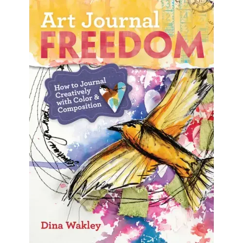 Art Journal Freedom: How to Journal Creatively with Color & Composition