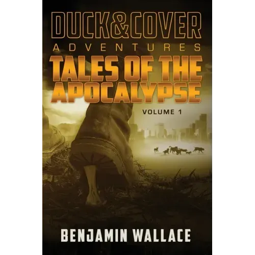 Tales of the Apocalypse Volume 1: A Duck & Cover Collection