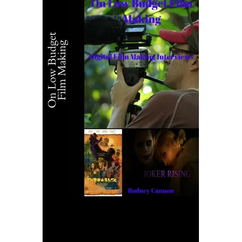 On Low Budget Film Making: Digital Film Making Interviews