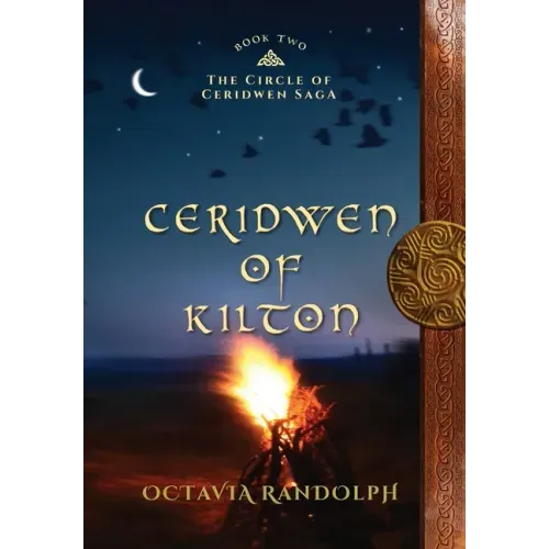 Ceridwen of Kilton: Book Two of The Circle of Ceridwen Saga