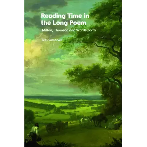 Reading Time in the Long Poem: Milton, Thomson and Wordsworth