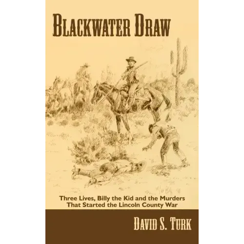 Blackwater Draw: Three Lives, Billy the Kid, and the Murders That Started the Lincoln County War