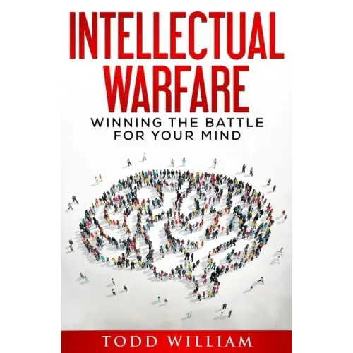 Intellectual Warfare: Winning the Battle for Your Mind