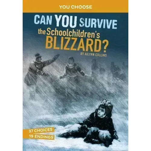 Can You Survive the Schoolchildren's Blizzard?: An Interactive History Adventure
