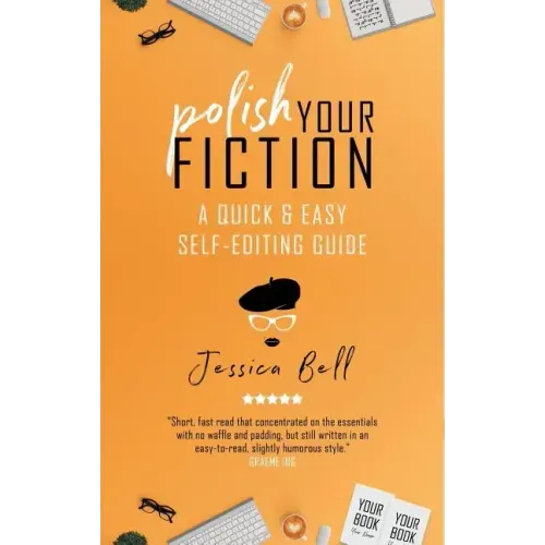 Polish Your Fiction: A Quick & Easy Self-Editing Guide