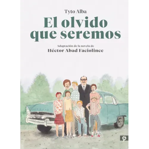 El Olvido Que Seremos (Novela Gráfica) / Memories of My Father. Graphic Novel