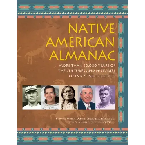 Native American Almanac: More Than 50,000 Years of the Cultures and Histories of Indigenous Peoples