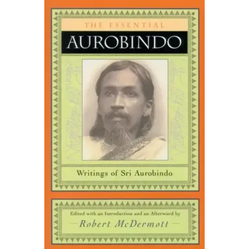 The Essential Aurobindo